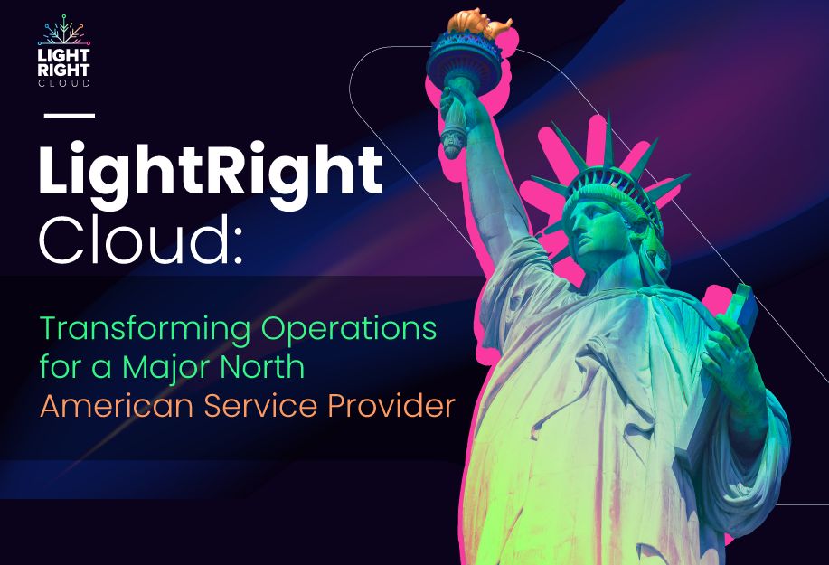 Case study LightRight Cloud: Transforming Operations for a Major North American Service Provider