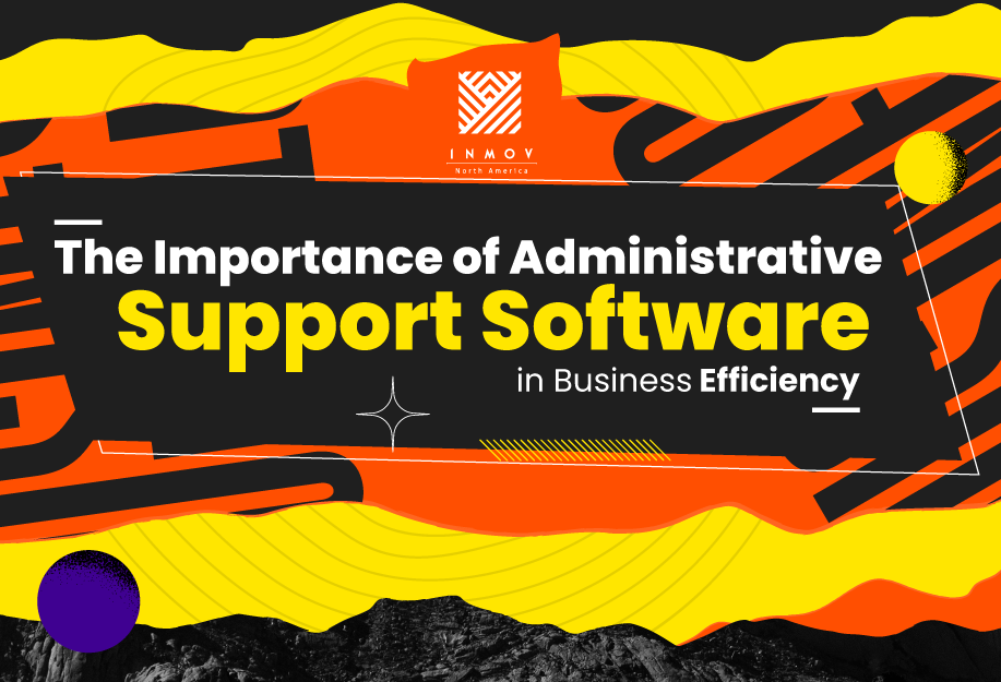 Read more about the article The Importance of Administrative Support Software in Business Efficiency