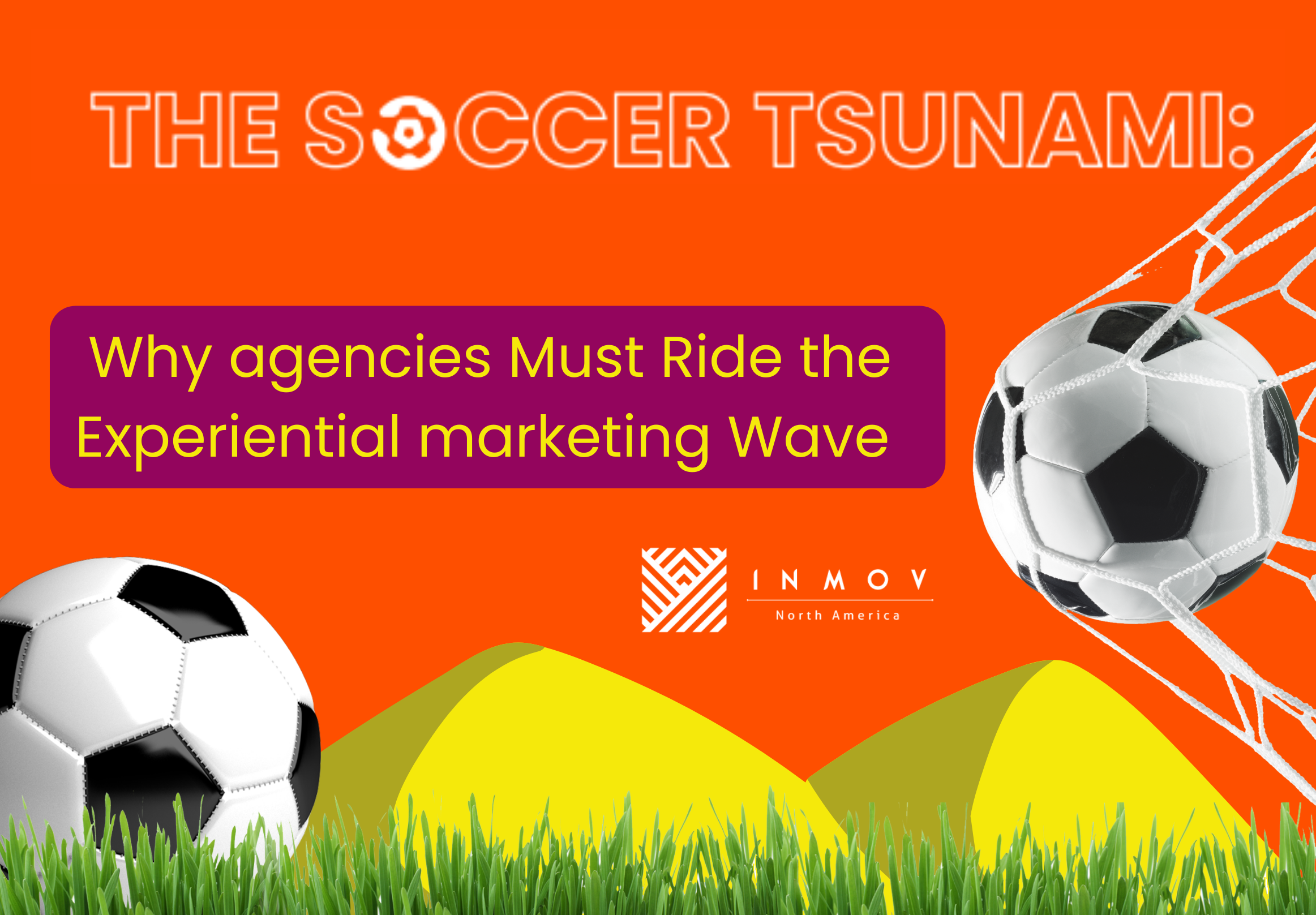 Read more about the article THE SOCCER TSUNAMI: Why Agencies Must Ride the Experiential Marketing Wave